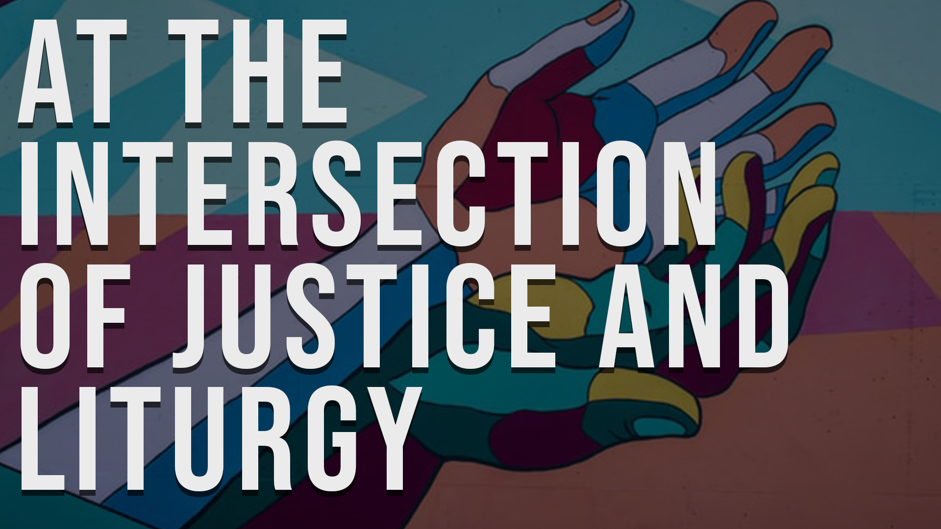 A conversation on Justice and Liturgy